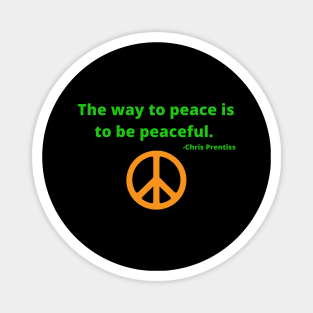 The way to peace is to be peaceful Magnet